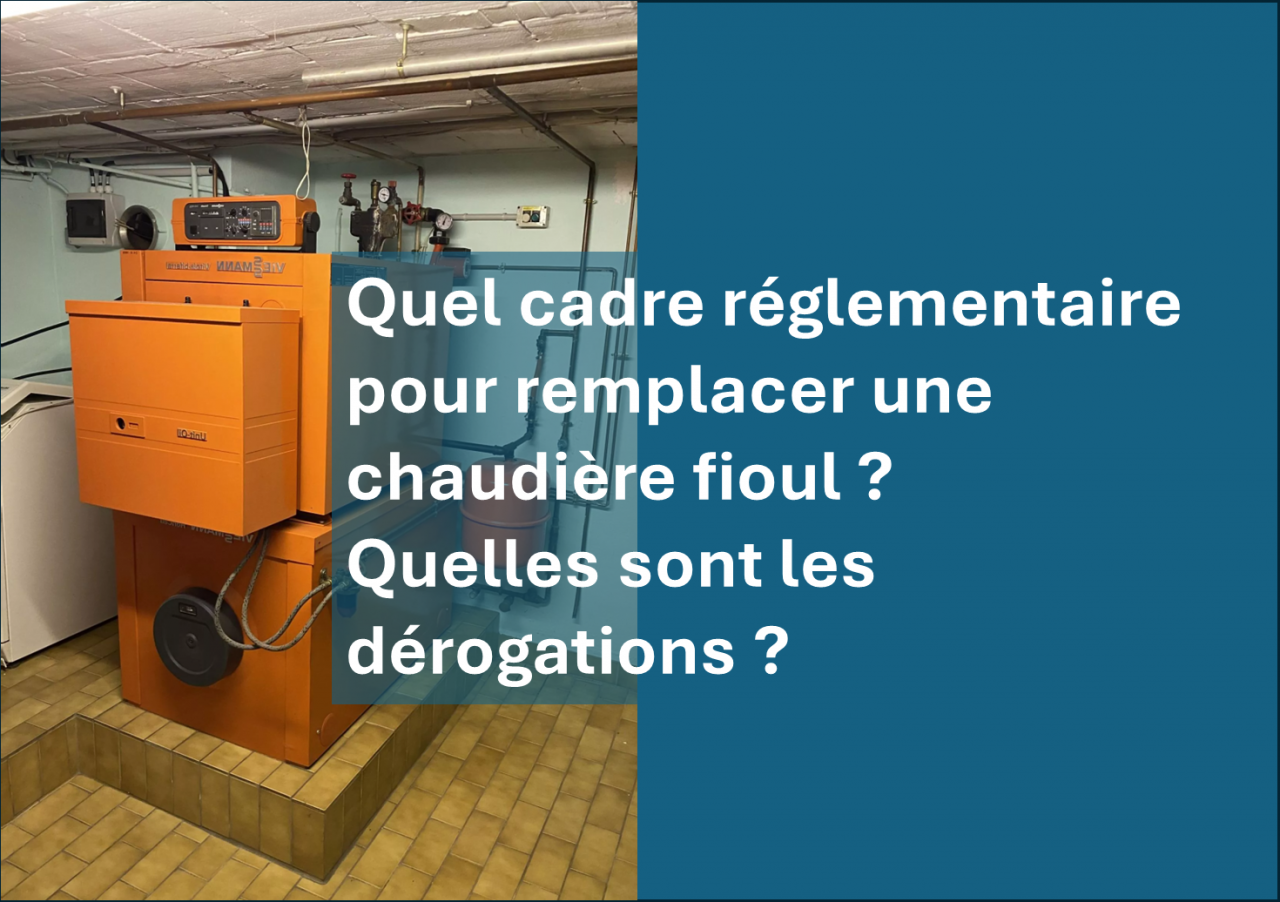 Quel est le cadre réglementaire pour remplacer une chaudière fioul — free download